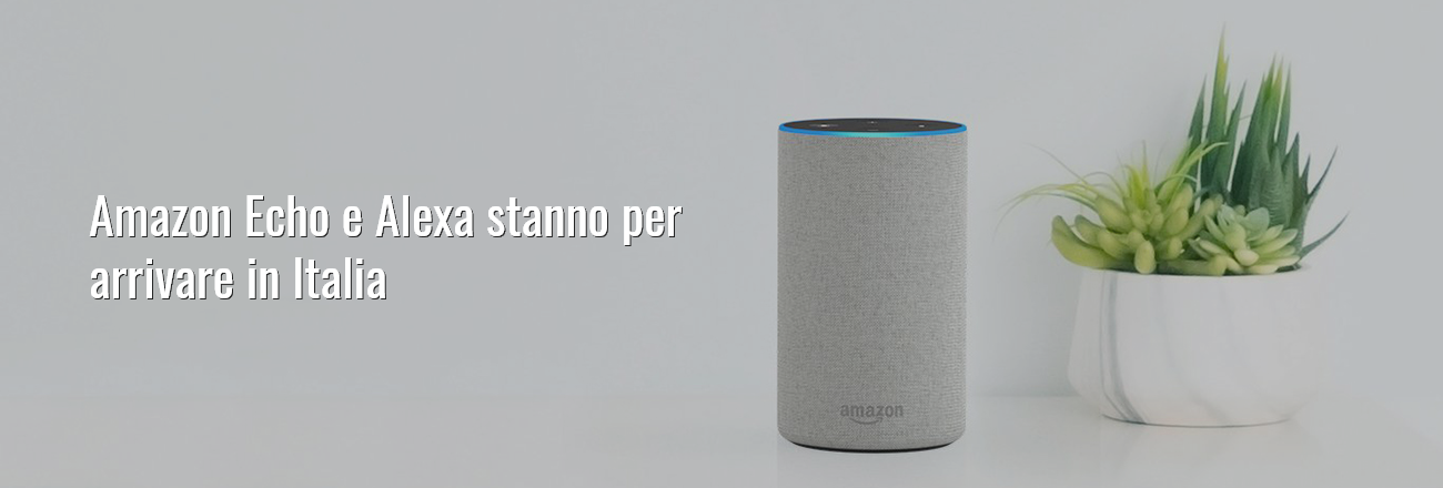 Amazon Echo sta per arrivare in Italia